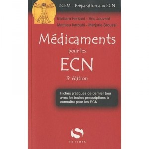 Medicaments Pour Les Ecn (3e Edition) , Fiches Pratiques De Dernier Tour Avec Les Toures Prescriptions A Connaitre Pour Les Ecn