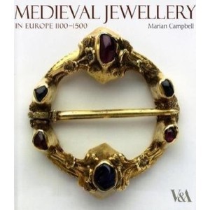Medieval Jewellery, In Europe 1100-1500 - Marian Campbell