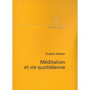 Meditation Et Vie Quotidienne - Gueshe Rabten