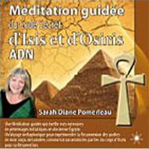 Meditation Guidee Du Code Secret D'isis Et D'osiris Adn - Sarah-diane Pomerleau