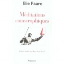 Meditations Catastrophiques - Elie Faure