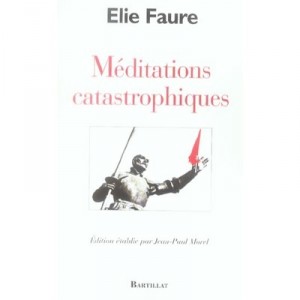 Meditations Catastrophiques - Elie Faure