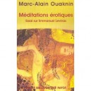 Meditations Erotiques , Essai Sue Emmanuel Levinas - Marc-alain Ouaknin