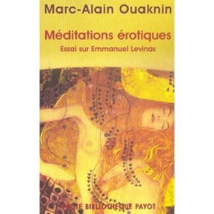 Meditations Erotiques , Essai Sue Emmanuel Levinas - Marc-alain Ouaknin