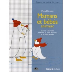 Mamans Et Bebes Animaux A Broder Au Point Arriere - Muriel Revenu