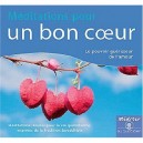 Meditations Pour Un Bon Coeur , Le Pouvoir Guerisseur De L'amour - Kelsang Tonpa