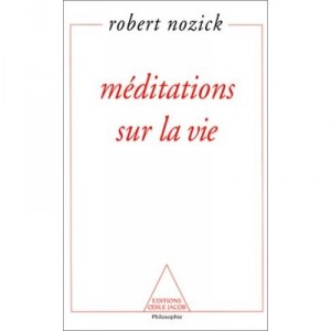 Meditations Sur La Vie - Robert Nozick