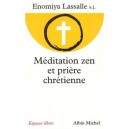 Meditation Zen Et Priere Chretienne - Enomiya Lassalle