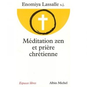 Meditation Zen Et Priere Chretienne - Enomiya Lassalle