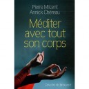 Mediter Avec Tout Son Corps - Pierre Milcent , Annick Chereau