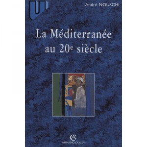 Mediterranee Au 20e E Siecle - Andre Nouschi