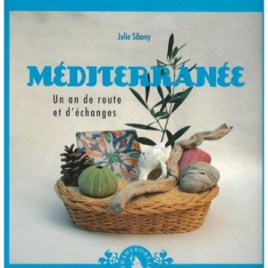 Mediterranee , Un An De Route Et D'echanges - Julie Sibony