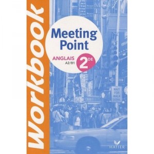 Meeting Point, Anglais , 2nde , A2/b1 , Workbook (edition 2009) - Collectif