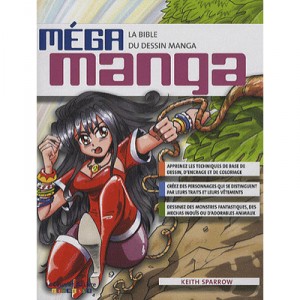 Mega Manga , La Bible Du Dessin Manga - Keith Sparrow
