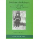Mehemet Ali Et La France 1805-1849 , Histoire Singuliere Du Napoleon De L'orient - Caroline Gaultier-kurhan