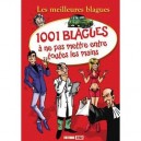 1001 Blagues A Ne Pas Mettre Entre Toutes Les Mains - Collectif