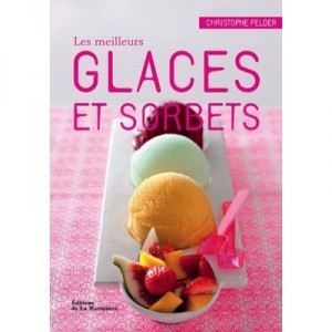 Les Meilleurs Glaces Et Sorbets - Christophe Felder