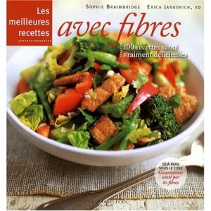 Les Meilleures Recettes Avec Des Fibres - Sophie Braimbridge , Erica Jankovich
