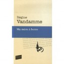 Ma Mere A Boire - Regine Vandamme