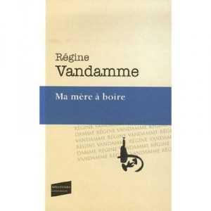 Ma Mere A Boire - Regine Vandamme
