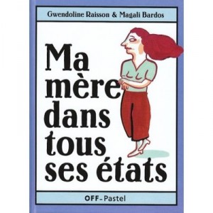 Ma Mere Dans Tous Ses Etats - Bardos