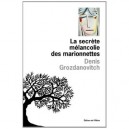 La Secrete Melancolie Des Marionnettes - Denis Grozdanovitch