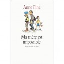 Ma Mere Est Impossible - Anne Fine
