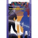 Melangeons-nous , Enquete Sur L'alchimie Humaine - Vincent Cespedes