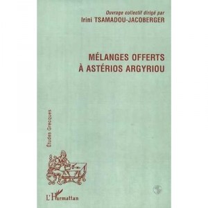 Melanges Offerts A Asterios Argyriou - Irini Tsamadou-jacoberger