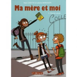 Ma Mere Et Moi T.3 , Maman Poule - Marc Cantin , Isabelle Maroger