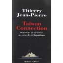 Taiwan Connection , Scandales Et Meurtres Au Coeur De La Republique - Thierry Jean-pierre