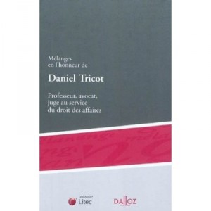 Melanges En L'honneur De Daniel Tricot , Professeur, Avocat, Juge Au Service Du Droit Des Affaires - Collectif