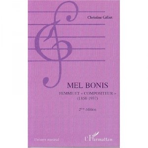 Mel Bonis , Femme Et Compositeur 1858-1937 (2e Edition) - Christine Geliot