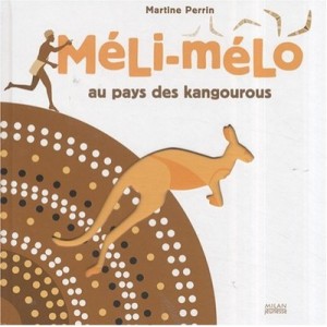 Meli-melo Au Pays Des Kangourous - Martine Perrin