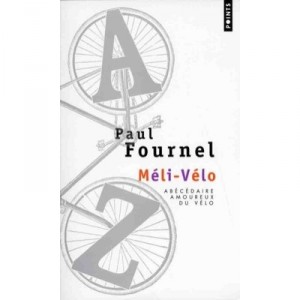Meli-velo , Abecedaire Amoureux Du Velo - Paul Fournel