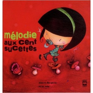 Melodie Aux Cent Sucettes - Alain M Bergeron