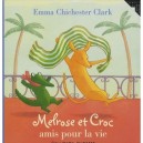 Melrose Et Croc , Amis Pour La Vie - Emma Chichester Clark