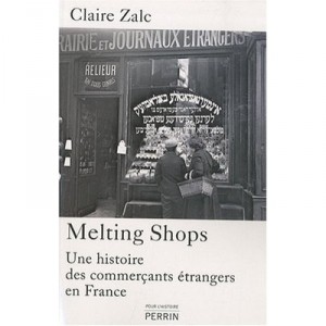 Melting Shops , Une Histoire Des Commercants Etrangers En France - Claire Zalc