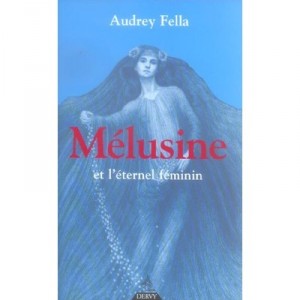 Melusine Et L'eternel Feminin - Audrey Fella