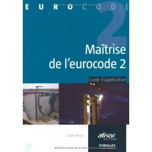 Maitrise De L'eurocode 2 , Guide De L'application - Jean Roux