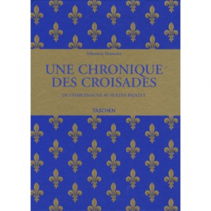Une Chronique Des Croisades , De Charlemagne Au Sultan Bajazet - Sebastien Mamerot