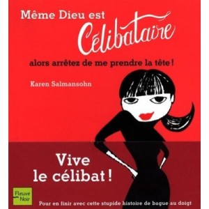 Meme Dieu Est Celibataire , Alors Arretez De Me Prendre La Tete ! - Karen Salmansohn