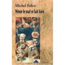 Meme Le Mal Se Fait Bien - Michel Folco