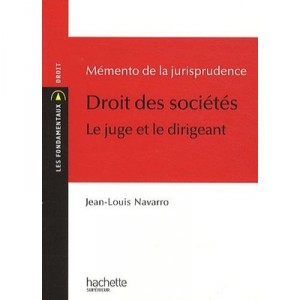 Memento De La Jurisprudence , Droit Des Societes : Le Juge Et Le Dirigeant - Jean-louis Navarro