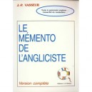 Le Memento De L'anglisiste , Toute La Grammaire Anglaise..., L'essentiel Du Vocabulaire... - J.p. Vasseur