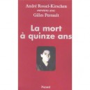 La Mort A Quinze Ans - Andre Rossel-kirschen , Gilles Perrault