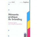 Memento Pratique Du Branding , Comment Gerer Une Marque Au Quotidien - Georges Lewi , Caroline Rogliano