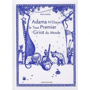 Adama N'diaye , Le Tout Premier Griot Du Monde - Alain Korkos