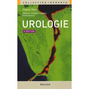 Urologie (3e Edition) - Thierry Flam , Delphine Amsellem-ouazana , Ahmed Ameur