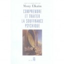 Comprendre Et Traiter La Souffrance Psychique - Mony Elkaim